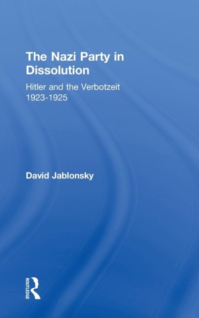 The Nazi Party in Dissolution