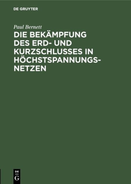 Die Bekampfung Des Erd- Und Kurzschlusses in Hochstspannungsnetzen