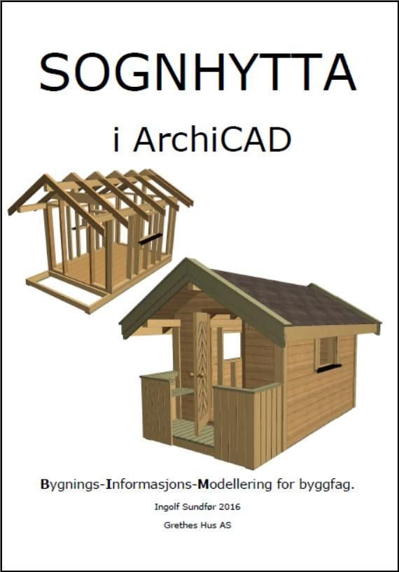 Sognhytta i ArchiCAD - bygnings-informasjons-modellering for byggfag