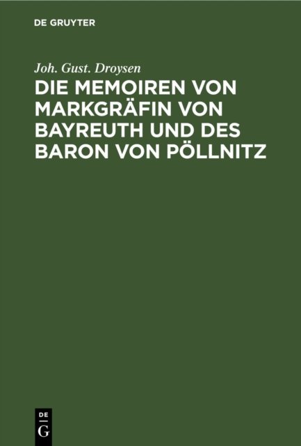 Die Memoiren Von Markgrafin Von Bayreuth Und Des Baron Von Pollnitz