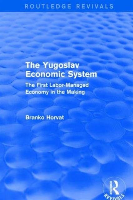 The Yugoslav Economic System (Routledge Revivals)