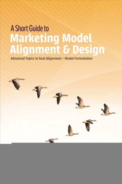 Short Guide to Marketing Model Alignment & Design