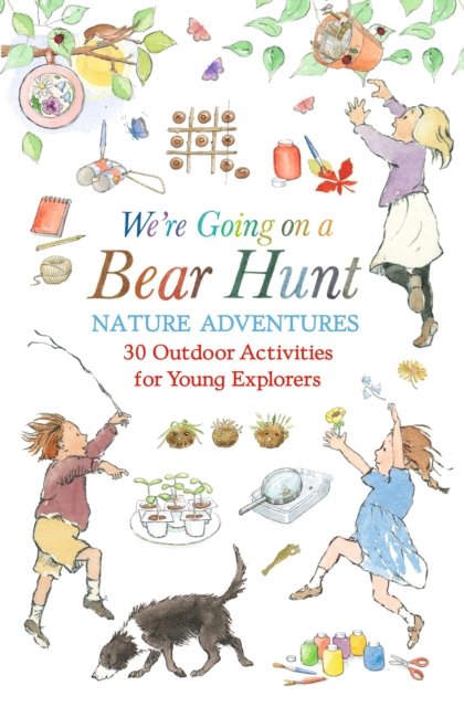 We''re Going on a Bear Hunt Nature Adventures: 30 Outdoor Activities for Young Explorers