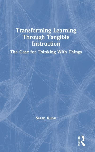 Transforming Learning Through Tangible Instruction