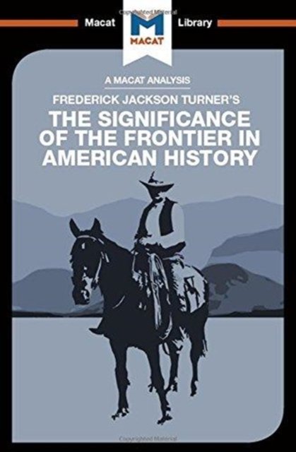 An Analysis of Frederick Jackson Turner''s The Significance of the Frontier in American History