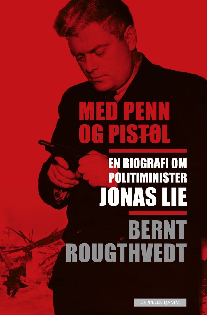 Med penn og pistol - om politiminister Jonas Lie
