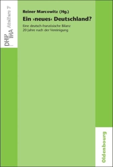 Ein 'neues' Deutschland? Eine deutsch-franzosische Bilanz 20 Jahre nach der Vereinigung