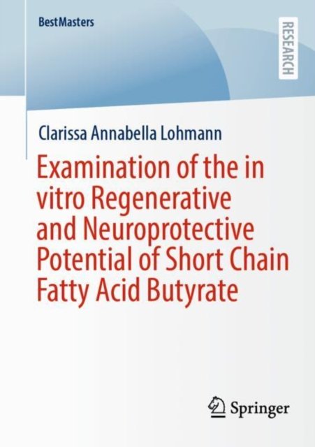 Examination of the in vitro Regenerative and Neuroprotective Potential of Short Chain Fatty Acid Butyrate