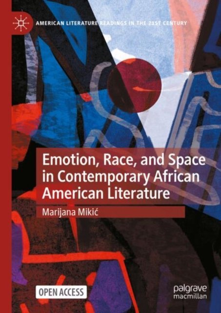 Emotion, Race and Space in Contemporary African American Literature