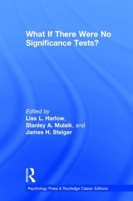 What If There Were No Significance Tests?