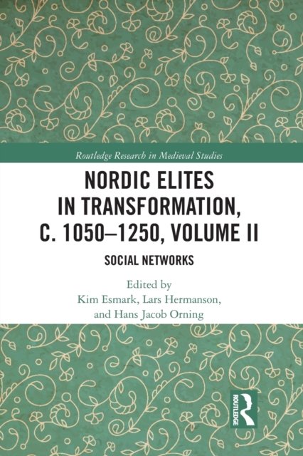 Nordic Elites in Transformation, c. 1050–1250, Volume II