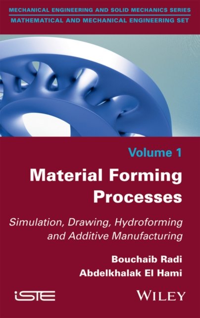 Material Forming Process – Simulation, Drawing, Hydroforming and Additive Manufacturing