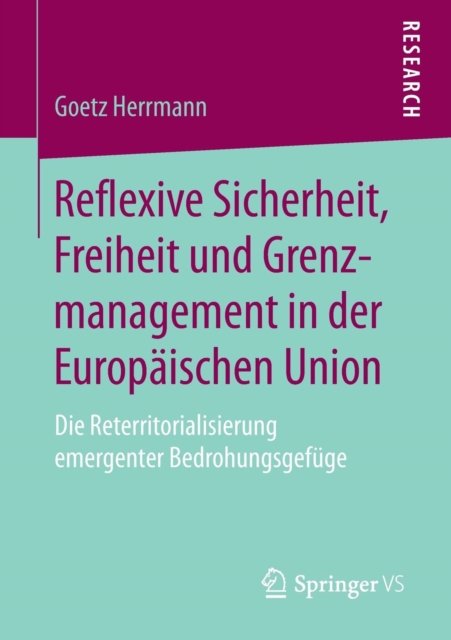 Reflexive Sicherheit, Freiheit und Grenzmanagement in der Europaischen Union