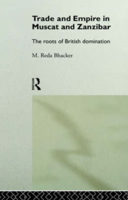 Trade and Empire in Muscat and Zanzibar