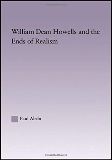 William Dean Howells and the Ends of Realism