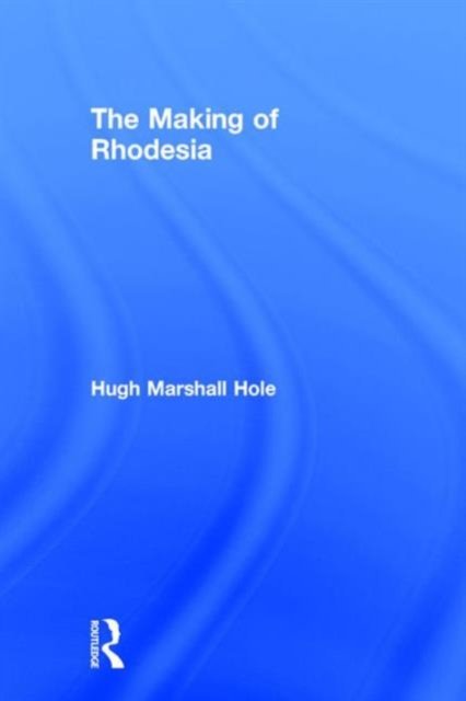 The Making of Rhodesia