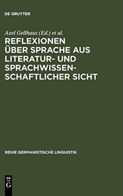 Reflexionen Über Sprache Aus Literatur- Und Sprachwissenschaftlicher Sicht