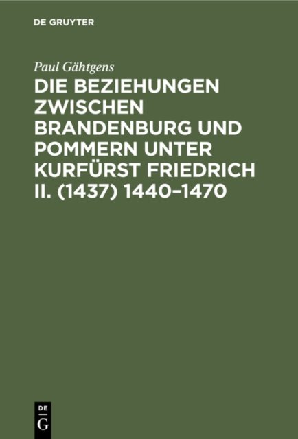 Beziehungen zwischen Brandenburg und Pommern unter Kurfürst Friedrich II. (1437) 1440–1470