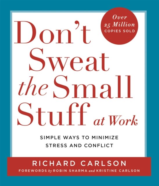 Don''t Sweat the Small Stuff at  Work
