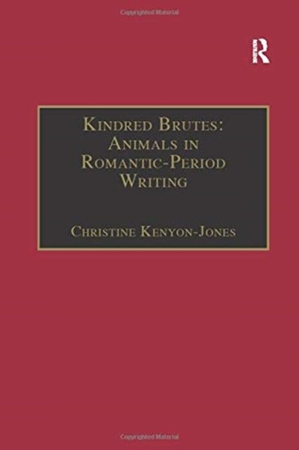 Kindred Brutes: Animals in Romantic-Period Writing