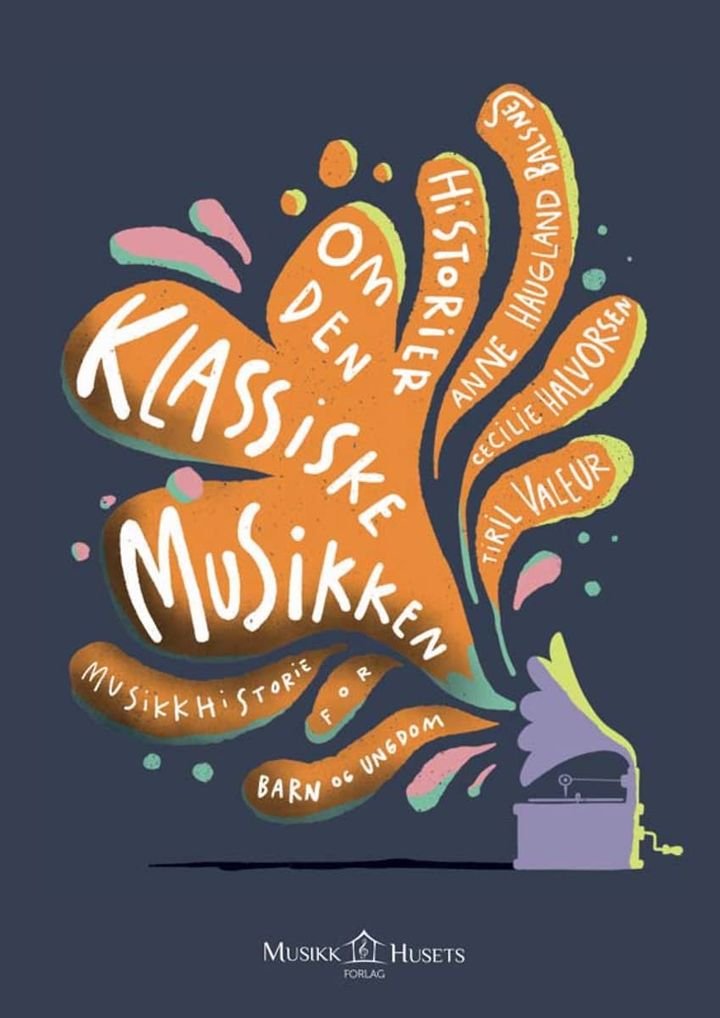 Historier om den klassiske musikken - musikkhistorie for barn og ungdom