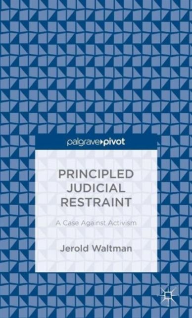 Principled Judicial Restraint: A Case Against Activism