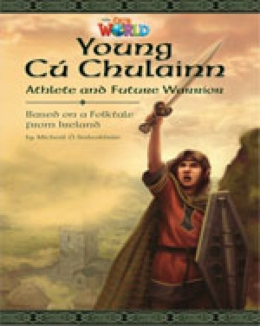 Our World Readers: Young CAƒAº Chulainn, Athlete and Future Warrior