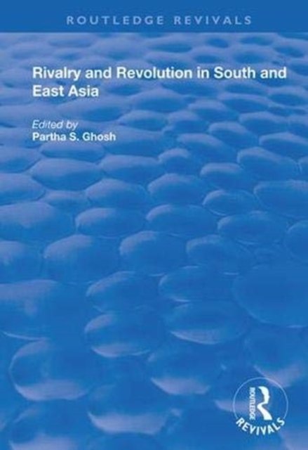 Rivalry and Revolution in South and East Asia