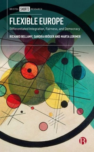 Flexible Europe – Differentiated Integration, Fair ness, and Democracy