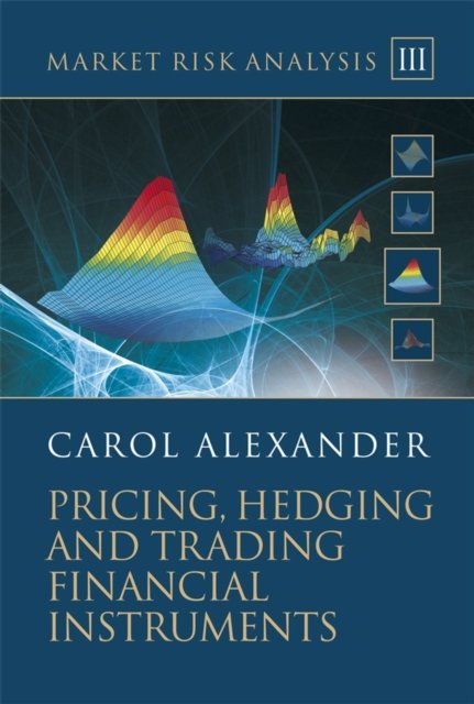 Market Risk Analysis – Pricing, Hedging and Trading Financial Instruments Volume III