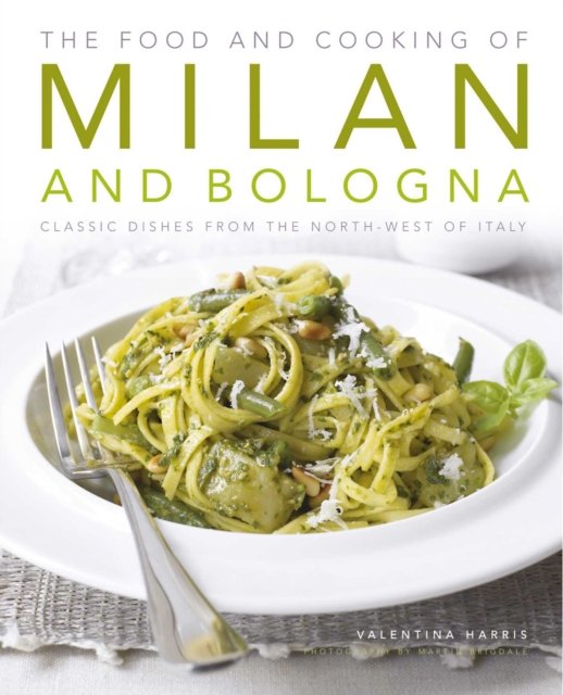 The Food and Cooking of Milan and Bologna