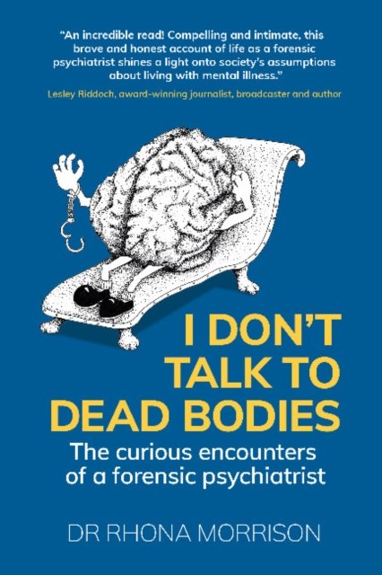 I Don''t Talk to Dead Bodies
