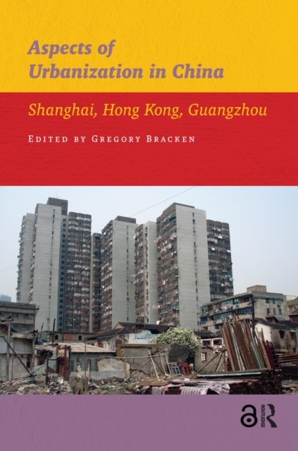 Aspects of Urbanization in China – Shanghai, Hong Kong, Guangzhou