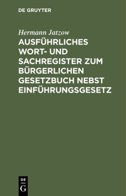 Ausführliches Wort- und Sachregister zum Bürgerlichen Gesetzbuch nebst Einführungsgesetz