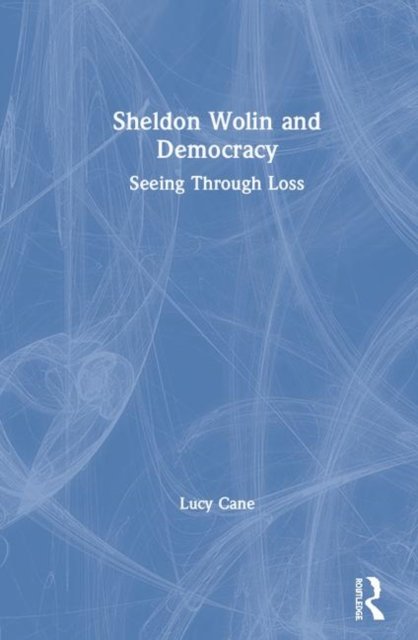 Sheldon Wolin and Democracy