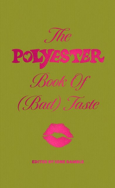 The Polyester Book of (Bad) Taste