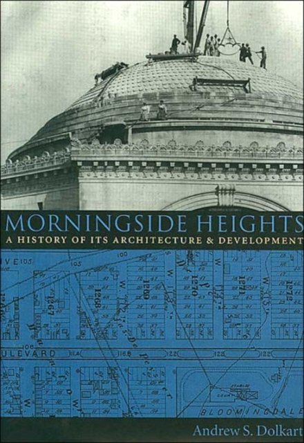 Morningside Heights – A History of its Architecture & Development