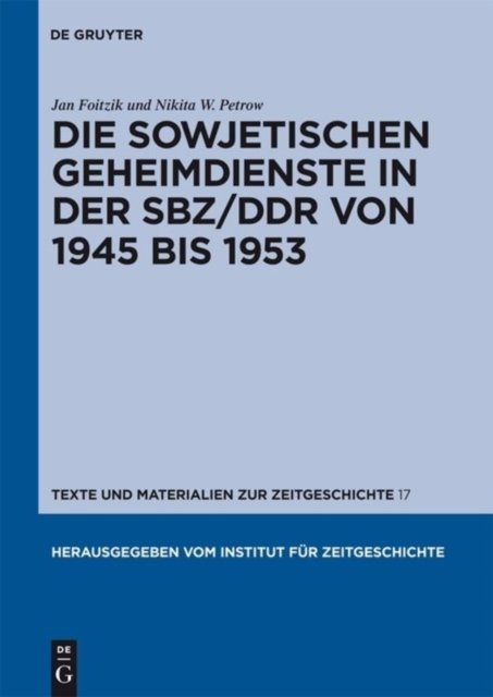Die Sowjetischen Geheimdienste in Der Sbz/DDR Von 1945 Bis 1953
