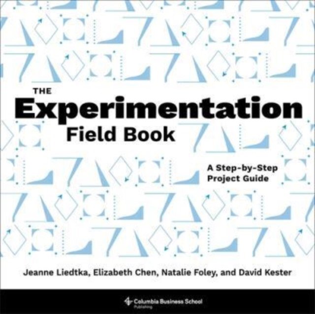 The Experimentation Field Book – A Step–by–Step Project Guide