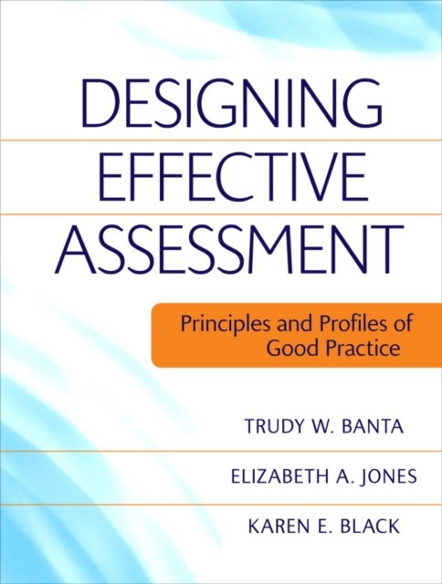 Designing Effective Assessment – Principles and Profiles of Good Practice