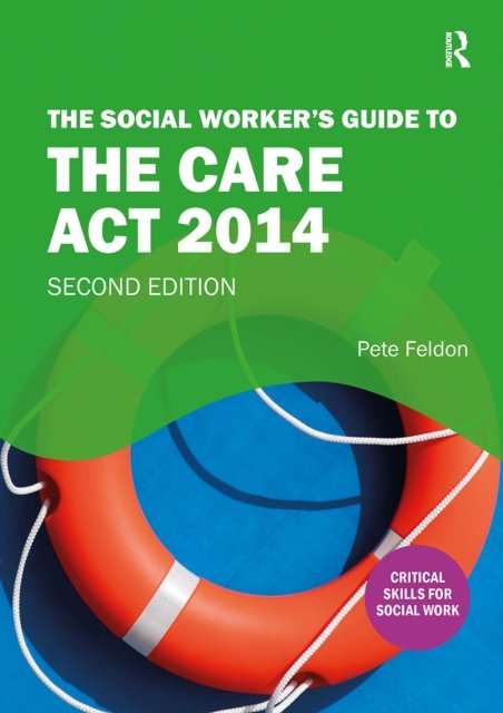 The Social Worker''s Guide to the Care Act 2014