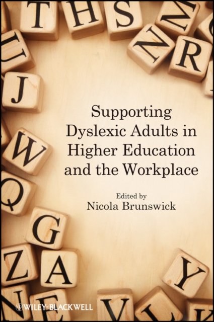 Supporting Dyslexic Adults in Higher Education and the Workplace
