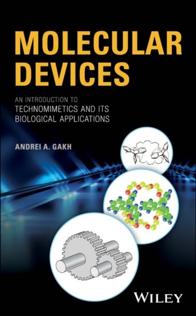 Molecular Devices – An Introduction to Technomimetics and its Biological Applications, 2nd Edition