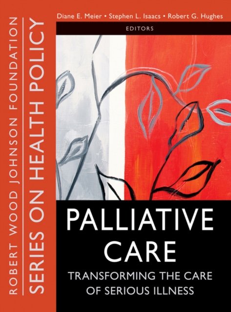 Palliative Care – Transforming the Care of Serious  Illness