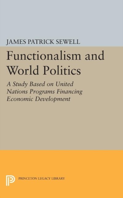 Functionalism and World Politics – A Study Based on United Nations Programs Financing Economic Development