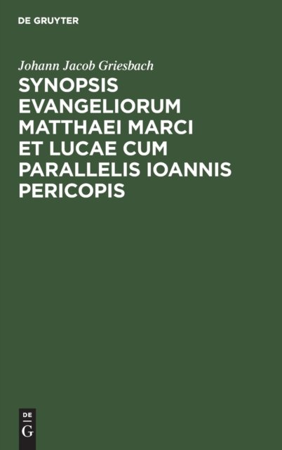 Synopsis Evangeliorum Matthaei Marci et Lucae cum Parallelis Ioannis Pericopis