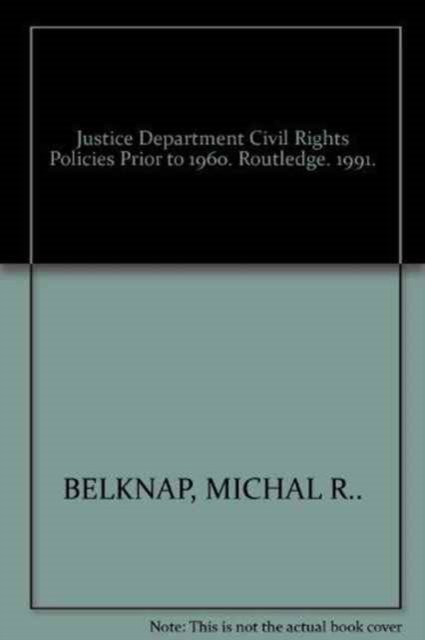 Justice Department Civil Rights Policies Prior to 1960