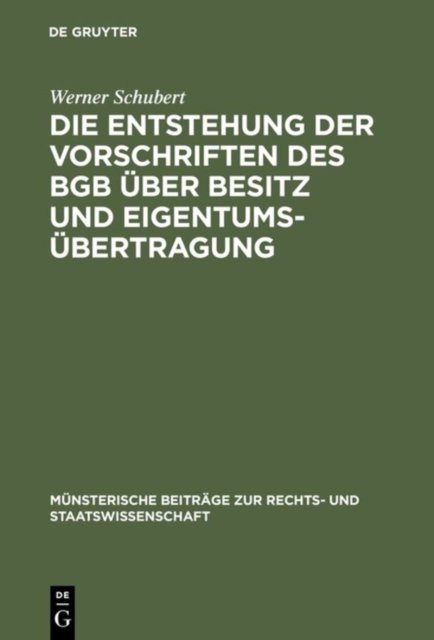 Die Entstehung der Vorschriften des BGB uber Besitz und Eigentumsubertragung