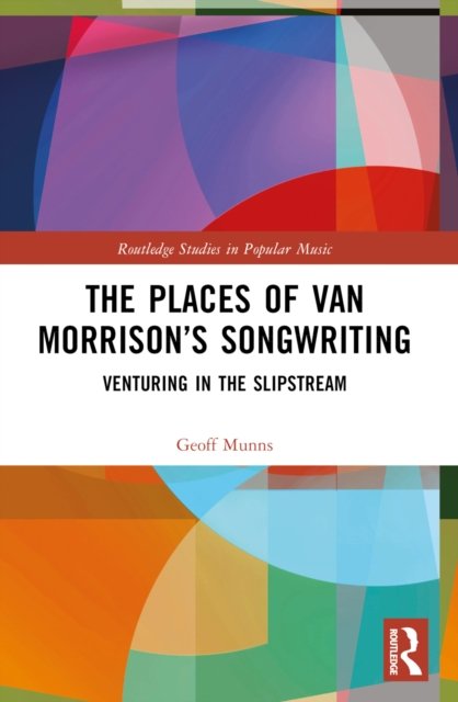 The Places of Van Morrison''s Songwriting