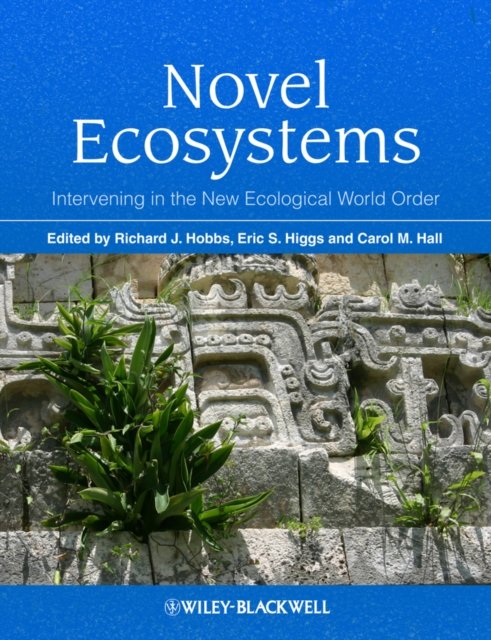Novel Ecosystems – Intervening in the New Ecological World Order